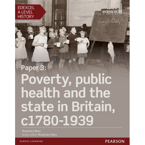 Rosemary Rees - Edexcel A Level History, Paper 3: Poverty, public health and the state in Britain c1780-1939 Student Book + ActiveBook