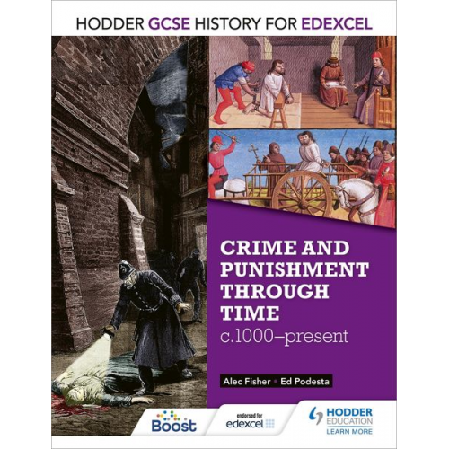 Alec Fisher Ed Podesta - Hodder GCSE History for Edexcel: Crime and punishment through time, c1000-present