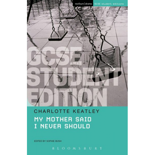 Charlotte Keatley - My Mother Said I Never Should GCSE Student Edition