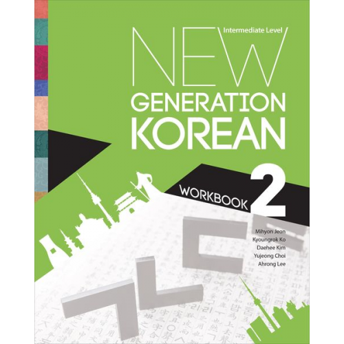 Mihyon Jeon Kyoungrok Ko Daehee Kim Yujeong Choi Ahrong Lee - New Generation Korean Workbook