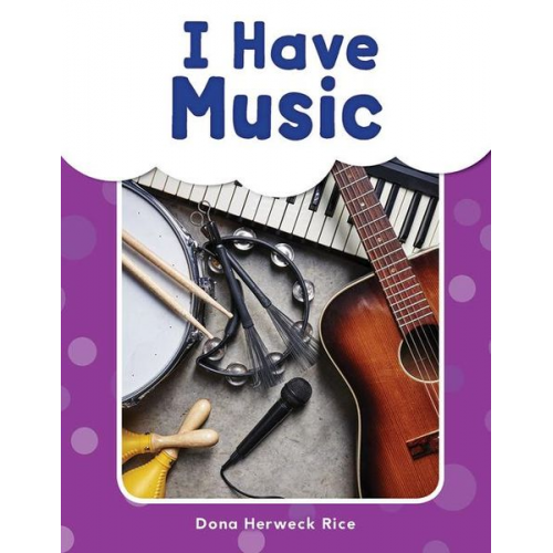 Dona Herweck Rice - I Have Music