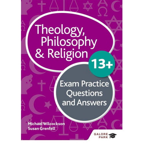 Michael Wilcockson Susan Grenfell - Theology Philosophy and Religion 13+ Exam Practice Questions and Answers