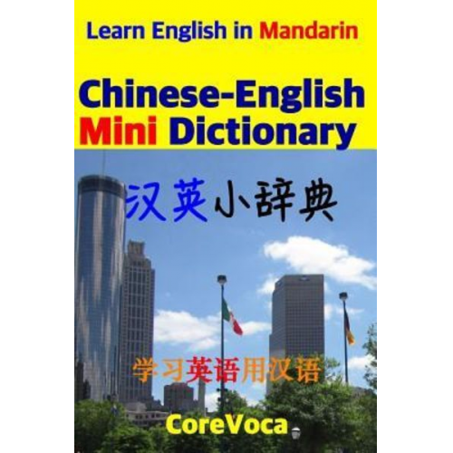 Taebum Kim - Chinese-English Mini Dictionary: How to Learn Essential English Vocabulary in Mandarin for School, Exam, and Business