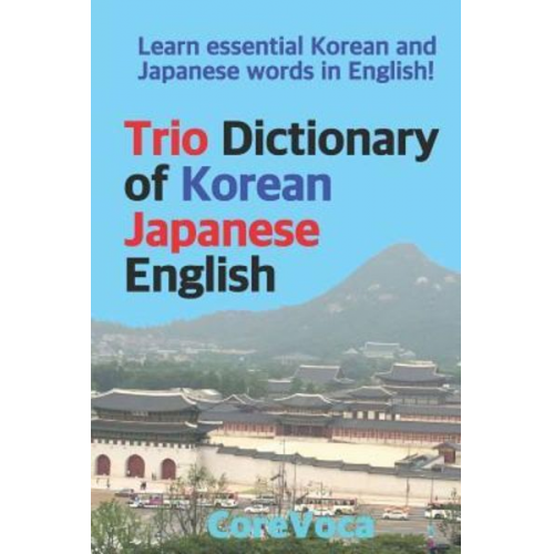 Taebum Kim - Trio Dictionary of Korean-Japanese-English: Learn Essential Korean and Japanese Words in English!