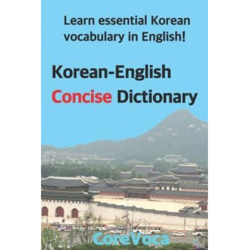 Taebum Kim - Korean-English Concise Dictionary: Learn Essential Korean Vocabulary in English!