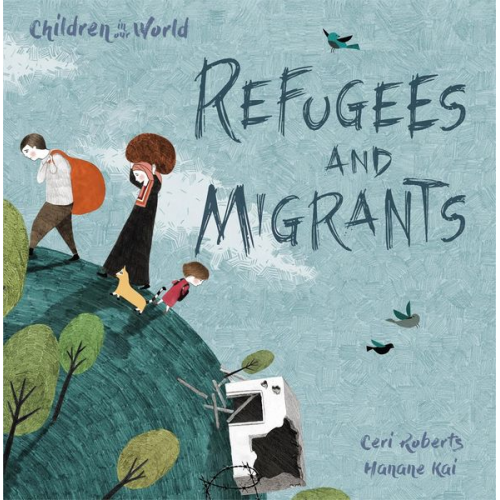 Ceri Roberts - Children in Our World: Refugees and Migrants