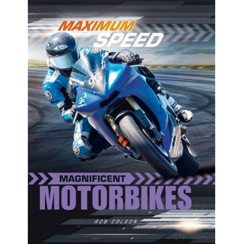 Rob Colson - Maximum Speed: Magnificent Motorbikes