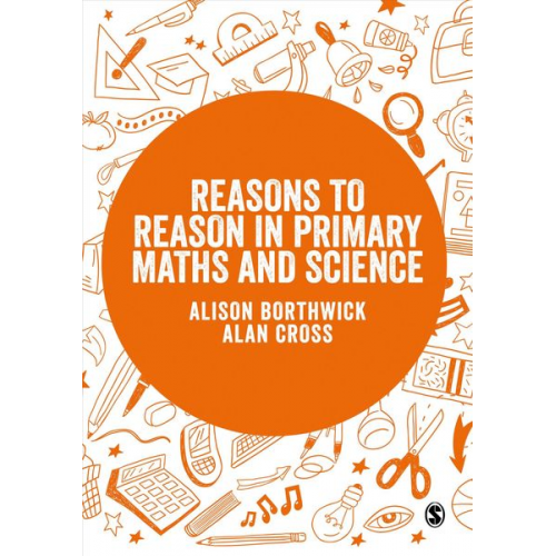 Alison Borthwick Alan Cross - Reasons to Reason in Primary Maths and Science