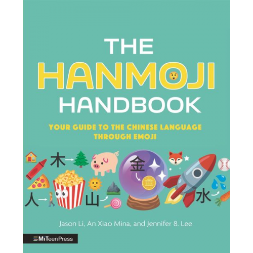 An Xiao Mina Jason Li Jennifer . Lee - The Hanmoji Handbook