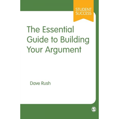 Dave Rush - The Essential Guide to Building Your Argument