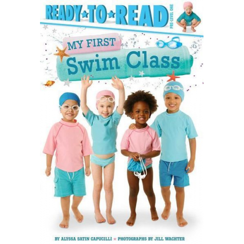 Alyssa Satin Capucilli - My First Swim Class: Ready-To-Read Pre-Level 1