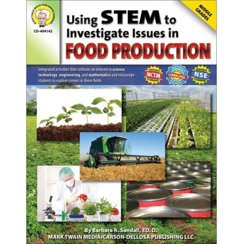 Barbara R. Sandall Abha Singh - Using Stem to Investigate Issues in Food Production, Grades 5 - 8