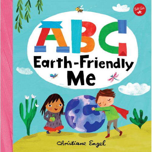 Christiane Engel - ABC for Me: ABC Earth-Friendly Me