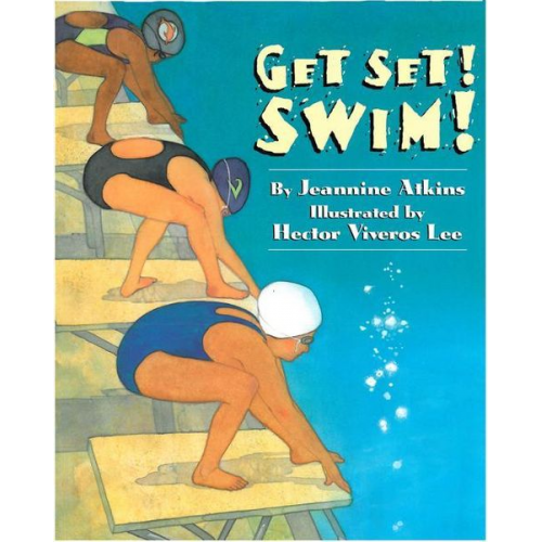 Jeannine Atkins - Get Set! Swim!