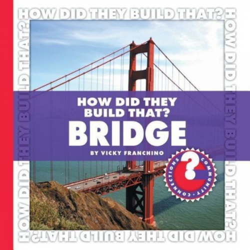 Vicky Franchino - How Did They Build That? Bridge