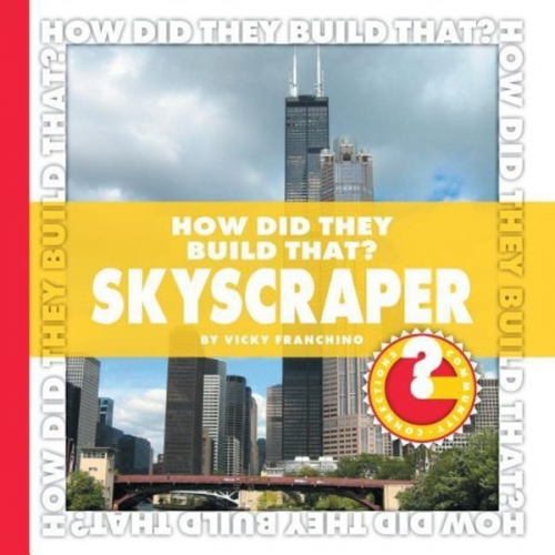 Vicky Franchino - How Did They Build That? Skyscraper