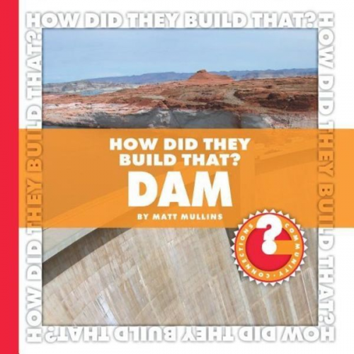 Matt Mullins - How Did They Build That? Dam