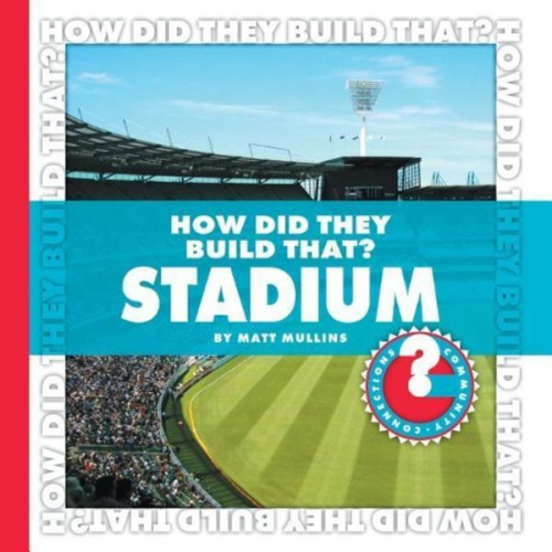 Matt Mullins - How Did They Build That? Stadium