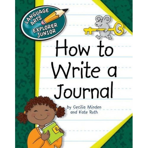 Cecilia Minden Kate Roth - How to Write a Journal