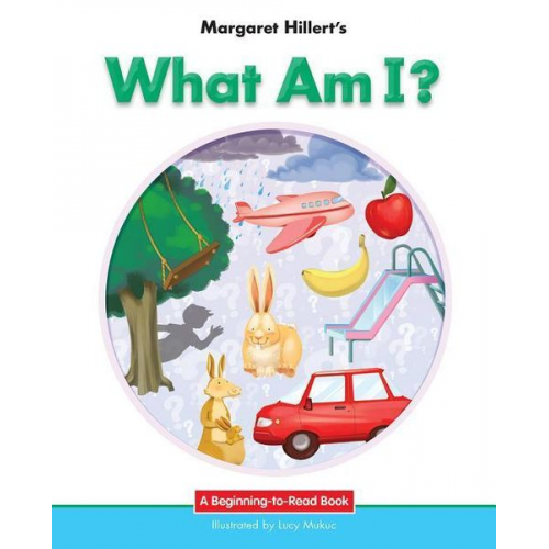 Margaret Hillert - What Am I?