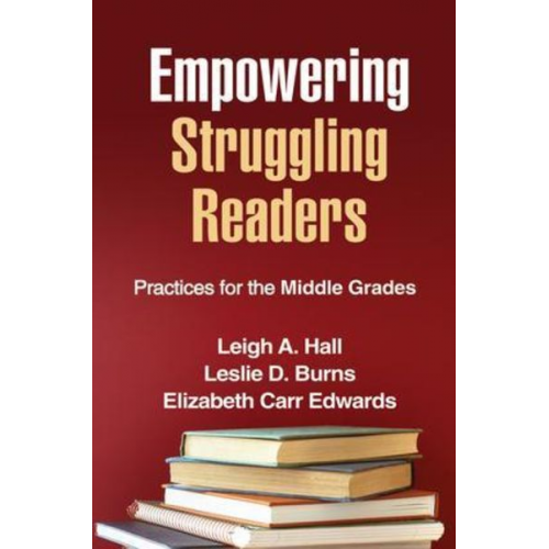 Leigh A. Hall Leslie D. Burns Elizabeth Carr Edwards - Empowering Struggling Readers