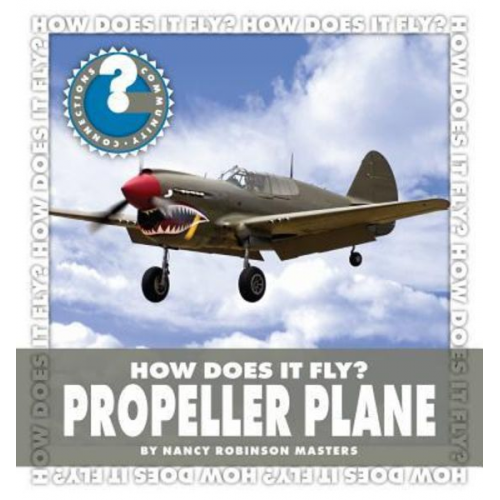 Nancy Robinson Masters - How Does It Fly? Propeller Plane