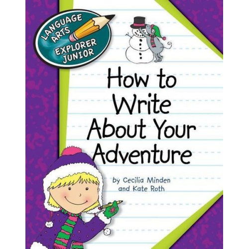 Cecilia Minden Kate Roth - How to Write about Your Adventure