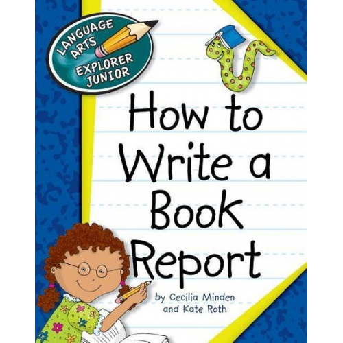 Cecilia Minden Kate Roth - How to Write a Book Report