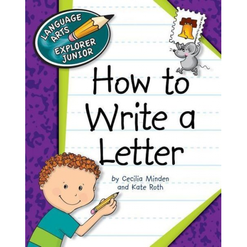 Cecilia Minden Kate Roth - How to Write a Letter