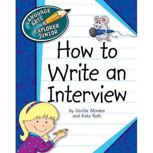 Cecilia Minden Kate Roth - How to Write an Interview