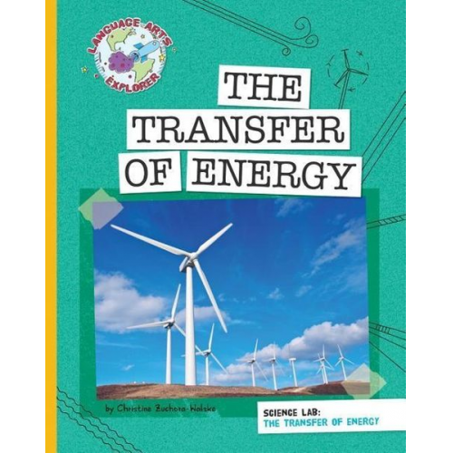 Christine Zuchora-Walske - Science Lab: The Transfer of Energy