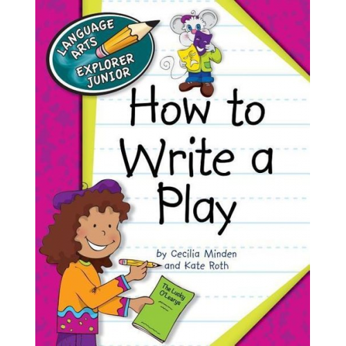 Cecilia Minden Kate Roth - How to Write a Play