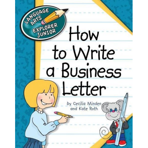 Cecilia Minden Kate Roth - How to Write a Business Letter