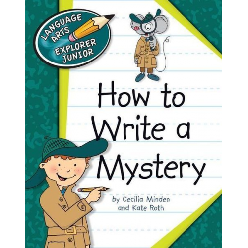 Cecilia Minden Kate Roth - How to Write a Mystery