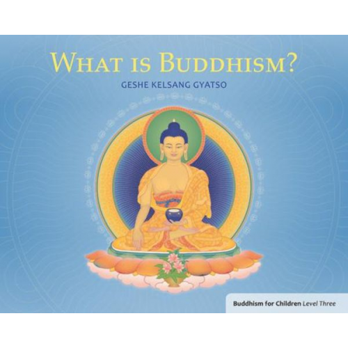 Geshe Kelsang Gyatso - What Is Buddhism?