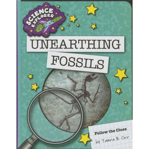 Tamra B. Orr - Unearthing Fossils