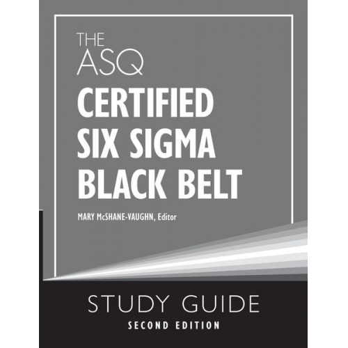 Mary McShane-Vaughn - The ASQ Certified Six Sigma Black Belt Study Guide
