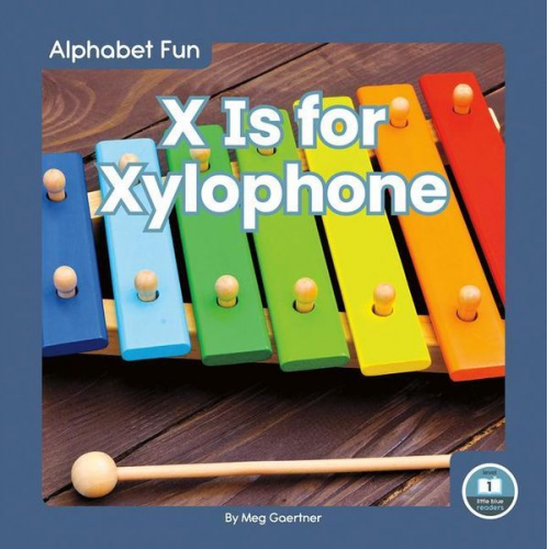 Meg Gaertner - X Is for Xylophone