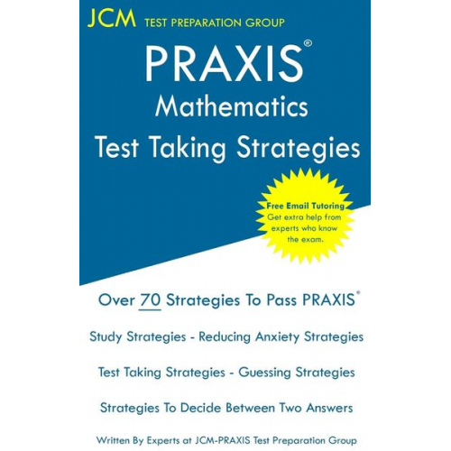 Jcm-Praxis Test Preparation Group - PRAXIS 5165 Mathematics - Test Taking Strategies