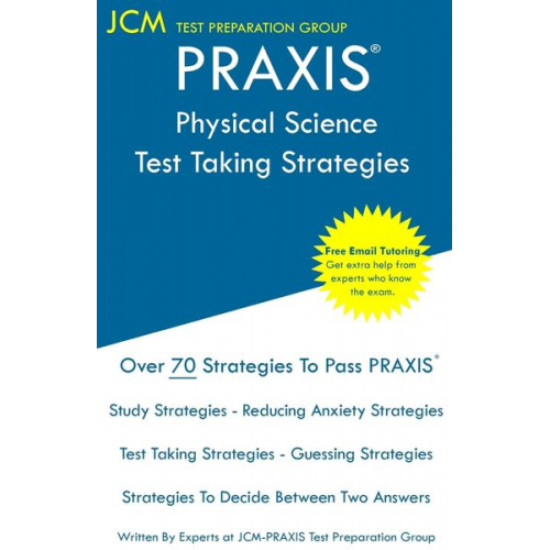 Jcm-Praxis Test Preparation Group - PRAXIS 5485 Physical Science - Test Taking Strategies