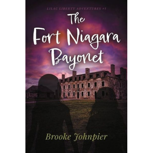 Brooke Johnpier - The Fort Niagara Bayonet: Volume 1