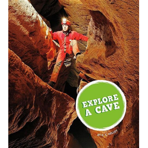 K. C. Kelley - Explore a Cave