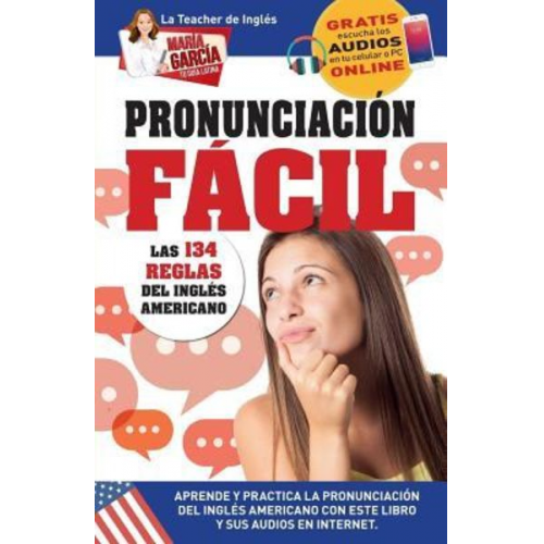 María García - Pronunciación Fácil. Las 134 reglas del Inglés Americano.: Edición Bilingüe