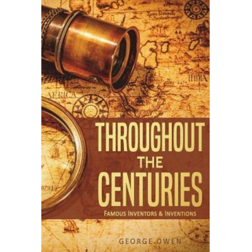 George Owen - Throughout the Centuries: Famous Inventors and Inventions