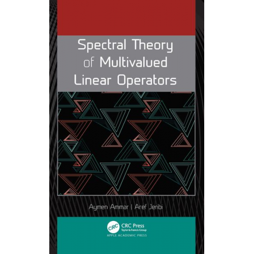 Aymen Ammar Aref Jeribi - Spectral Theory of Multivalued Linear Operators