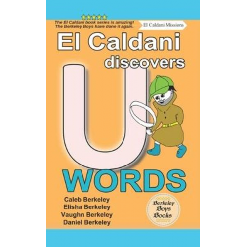 Elisha Berkeley Vaughn Berkeley Daniel Berkeley - El Caldani Discovers U Words (Berkeley Boys Books - El Caldani Missions)