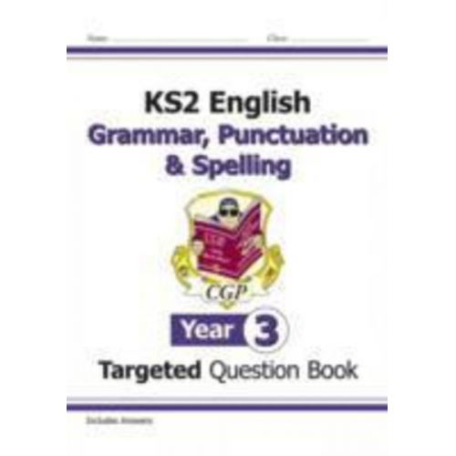 Cgp Books - KS2 English Year 3 Grammar, Punctuation & Spelling Targeted Question Book (with Answers)