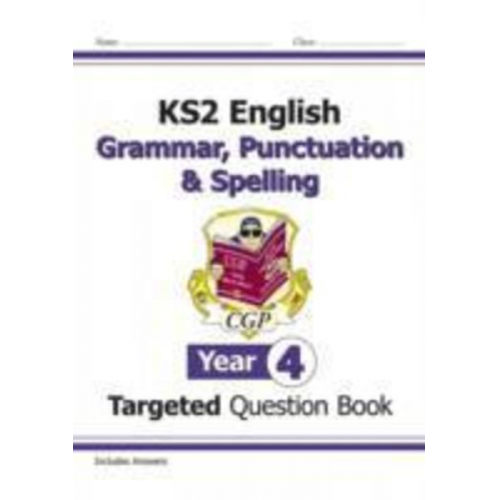 Cgp Books - KS2 English Year 4 Grammar, Punctuation & Spelling Targeted Question Book (with Answers)