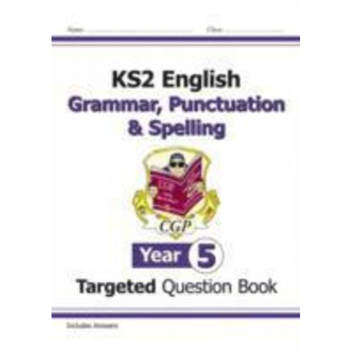 Cgp Books - KS2 English Year 5 Grammar, Punctuation & Spelling Targeted Question Book (with Answers)