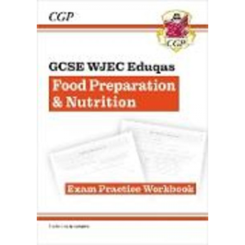 Cgp Books - New GCSE Food Preparation & Nutrition WJEC Eduqas Exam Practice Workbook